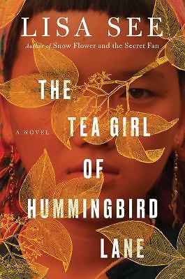 Tea Girl of Hummingbird Lane : A Novel by Lisa See (2017, Hardcover)