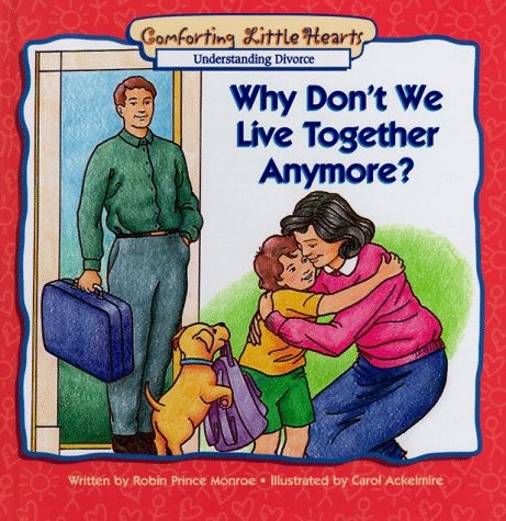 Why Don’t We Live Together Anymore? (Comforting Little Hearts Series) – hard…