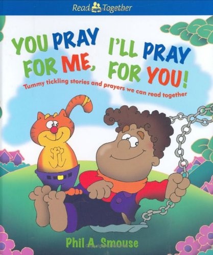 You Pray for Me, I’ll Pray for You!: Tummy Tickling Stories And Prayers We C…
