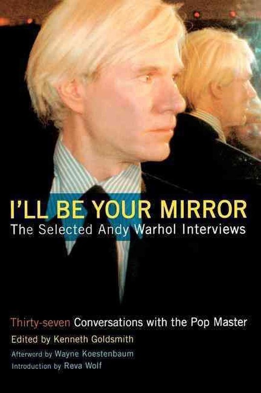 I’ll Be Your Mirror: The Selected Andy Warhol Interviews by Wayne Kostenbaum (En