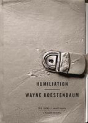 Humiliation by Koestenbaum, Wayne