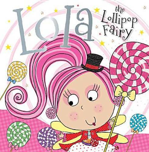 Lola the Lollipop Fairy – Hardcover By Bugbird, Tim – GOOD