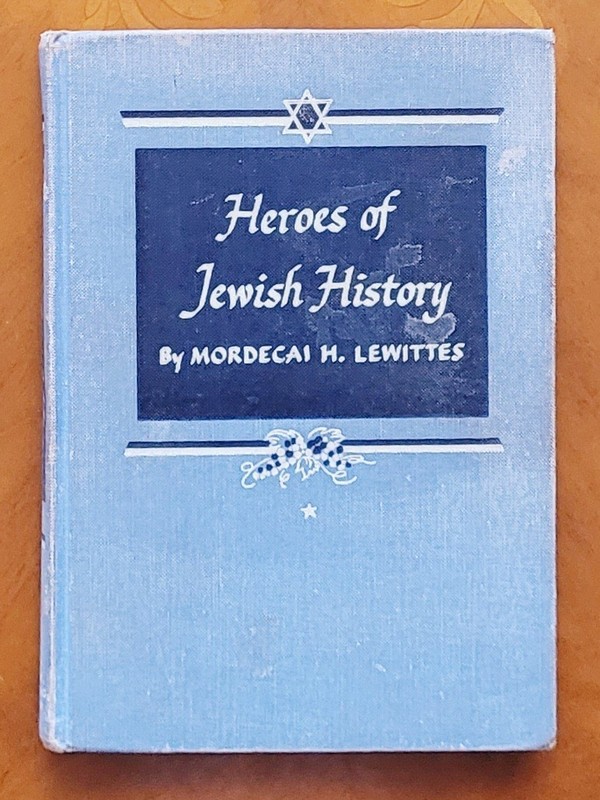 Heroes of Jewish History by Mordecai H. Lewittes, 1952, first edition, 207pages.