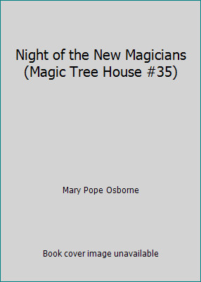 Night of the New Magicians (Magic Tree House #35) by Mary Pope Osborne
