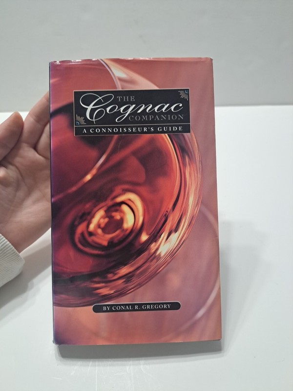 Cognac Companion : A Connoisseur’s Guide by Conal R. Grego