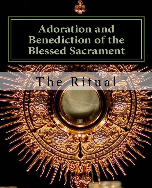 Adoration and Benediction of the Blessed Sacrament: The Ritual – The, Ritual…