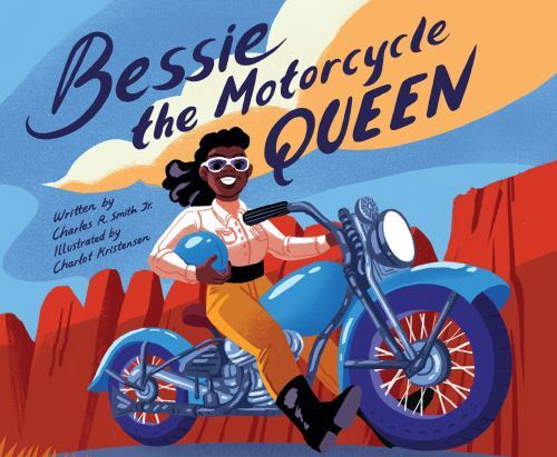 Bessie the Motorcycle Queen by Smith Jr, Charles R.