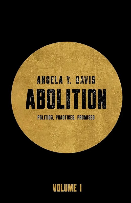 Abolition : Politics, Practices, Promises, Vol.by Angela Y. Davis (Trade PBK)