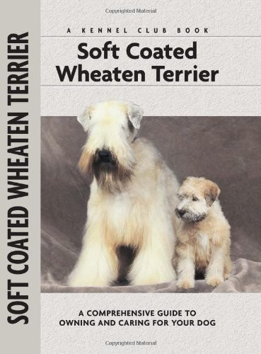 Soft Coated Wheaten Terrier Comprehensive Owners Guide by Juliette Cunliffe