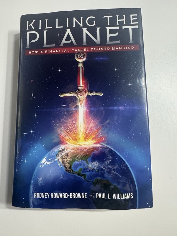 Killing the Planet : How a Financial Cartel Doomed Mankind by Paul Williams: 1st