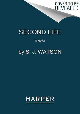 Second Life: A Domestic Noir Thriller Wher- 9780062060594, S J Watson, paperback