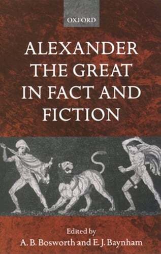Alexander the Great in Fact and Fiction by Albert Brian Bosworth: Used