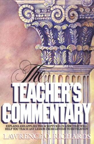 The Teacher’s Commentary – Hardcover By Lawrence O.Richards – GOOD