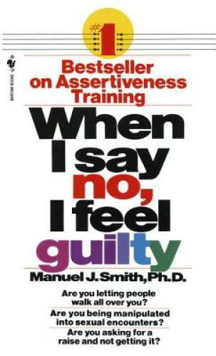 When I Say No, I Feel Guilty – Mass Market Paperback By Smith, Manuel J. – GOOD