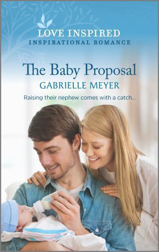 The Baby Proposal: An Uplifting Inspirational Roma- paperback, Meyer, 1335585451