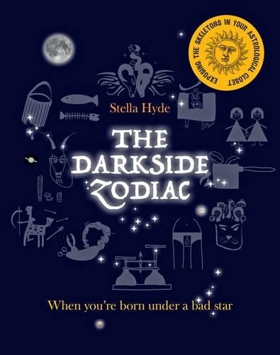 The Darkside Zodiac: When you’re born under a bad star by Hyde, Stella Book The
