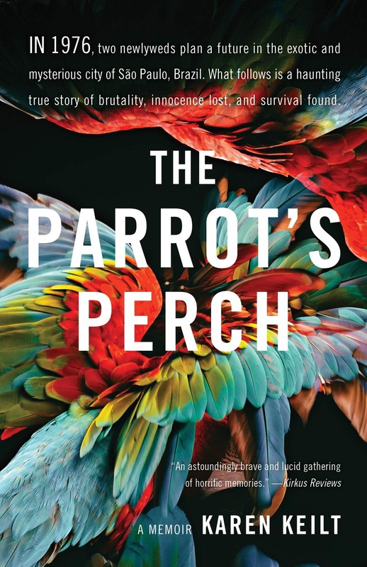 The Parrot’s Perch: A Memoir – paperback Keilt, Karen