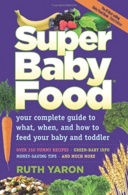 Super Baby Food: Your complete guide to what, when and how to feed your baby…