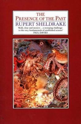 The Presence of the Past by Rupert Sheldrake