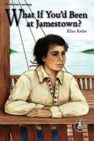 WHAT IF YOU’D BEEN AT JAMESTOWN (COVER-TO-COVER BOOKS) By Ellen Keller EXCELLENT