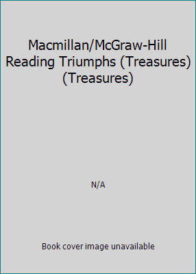 Macmillan/McGraw-Hill Reading Triumphs (Treasures) (Treasures) by N/A