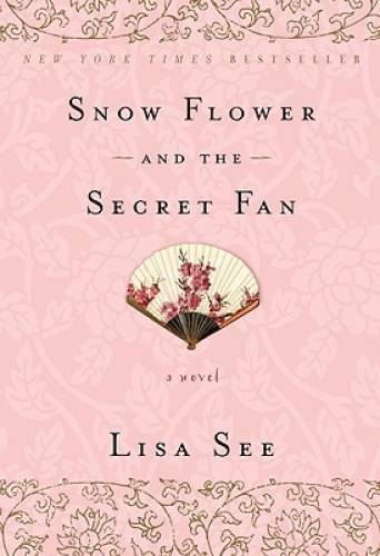 Snow Flower and the Secret Fan: A Novel – Paperback By See, Lisa – GOOD