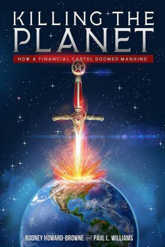 Killing the Planet: How a Financial Cartel Doomed Mankind, Williams, Paul L,Howa