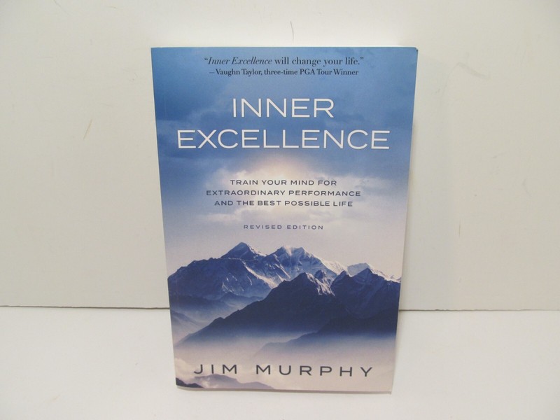 Inner Excellence : Train Your Mind for Extraordinary Performance… Jim Murphy