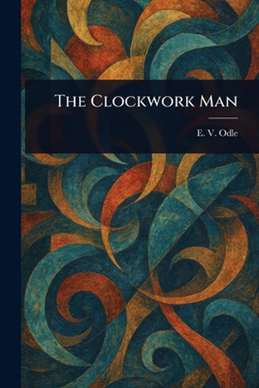 The Clockwork Man by E.V. Odle Paperback Book