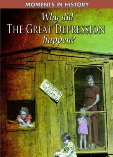 Why Did the Great Depression Happen (Moments in History) By Grant, Reg – GOOD