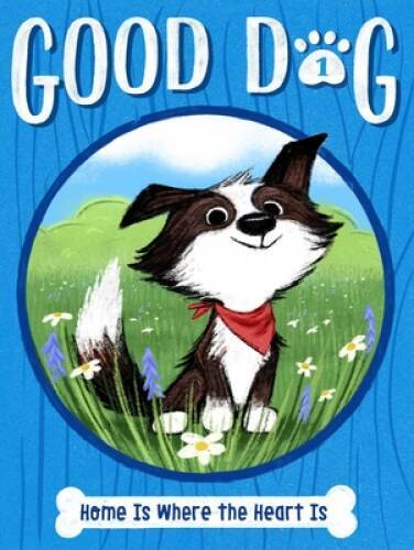 Home Is Where the Heart Is (1) (Good Dog) – Hardcover By Higgins, Cam – GOOD