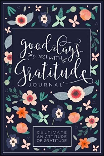 Good Days Start With Gratitude: A 52 Week Guide To Cultivate An Attitude Of …