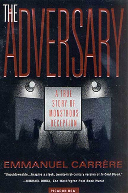 The Adversary: A True Story of Monstrous Deception – paperback Carrère, Emm…
