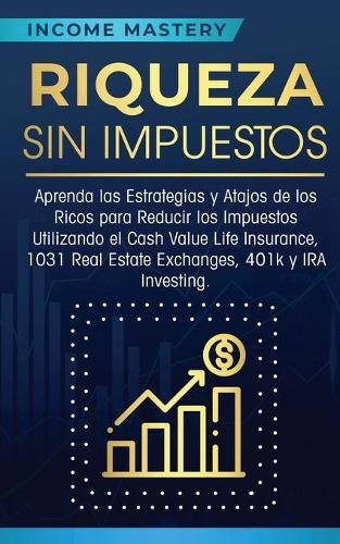 Income Mastery Riqueza sin impuestos (Paperback)
