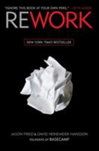 Rework by David Heinemeier Hansson and Jason Fried (2010, Hardcover)