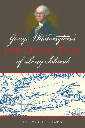 George Washington’s 1790 Grand Tour of Long Island, New York, Paperback