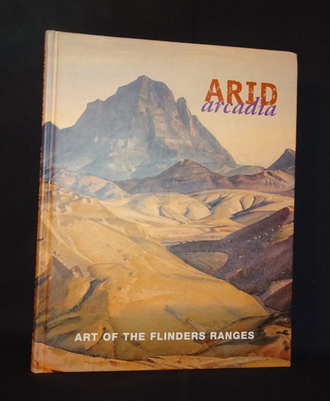 ARID ARCADIA : ART OF THE FLINDERS RANGES by Alisa Bunbury (2002, Hardcover)