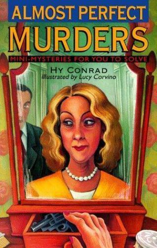 Almost Perfect Murders: Mini-Mysteries For You To Solve by Conrad, Hy, Good Book