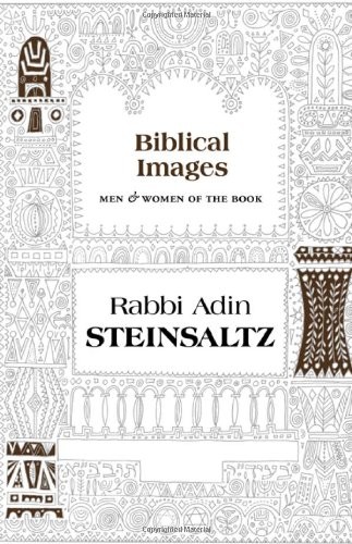 Biblical Images: Men & Women of the Book – Steinsaltz, Rabbi Adin Even-Israe…