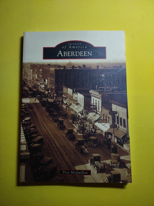 Images of America Ser.: Aberdeen by Troy McQuillen (2013, Trade Paperback)