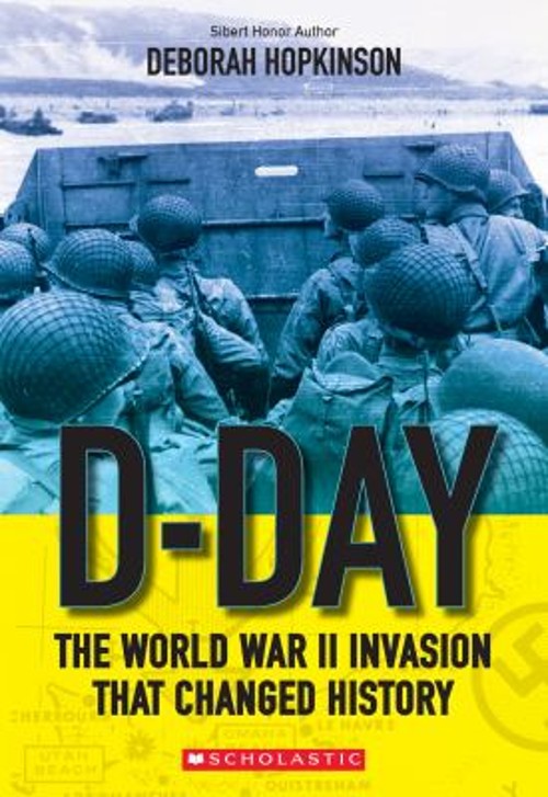 D-Day: the World War II Invasion That Changed History Scholastic