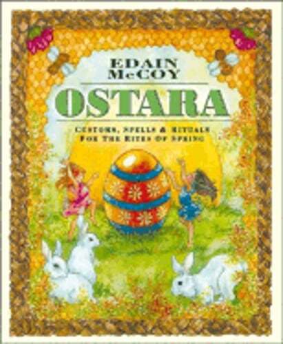 Ostara: Customs, Spells & Rituals for the Rites of Spring by Edain McCoy: Used