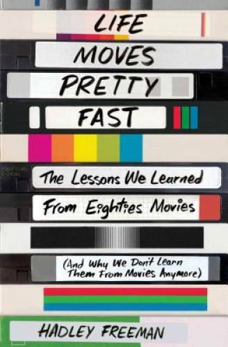 Life Moves Pretty Fast: The Lessons We Learned from Eighties Movies (and – GOOD