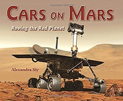 Cars on Mars : Roving the Red Planet Hardcover Alexandra Siy