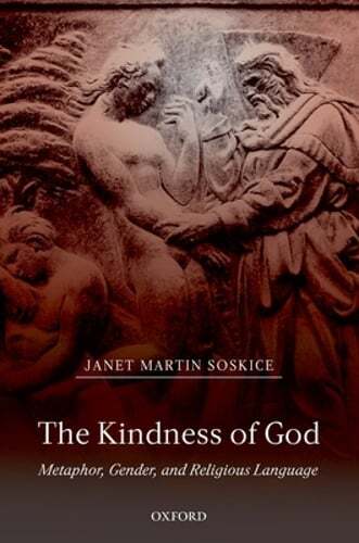 The Kindness of God: Metaphor, Gender, and Religious Language by Soskice: Used