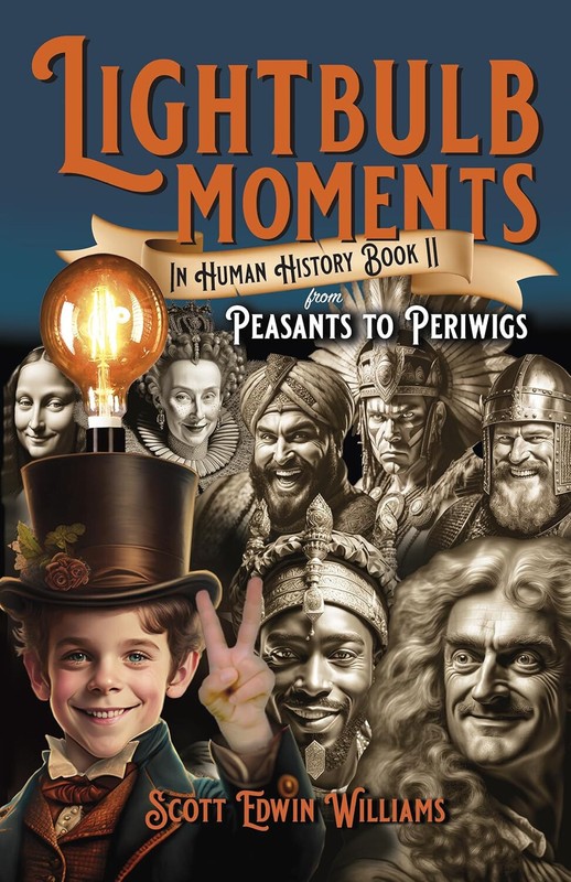 Lightbulb Moments in Human History: From Peasants to Periwigs by Scott Williams