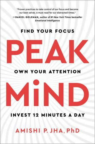 Peak Mind: Find Your Focus, Own Your Attention, Invest 12 Minutes a Day, Jha, Am