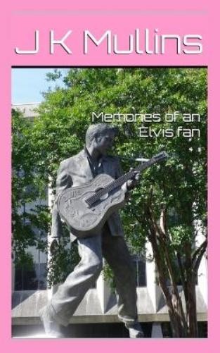 J K Mullins Memories of an Elvis fan (Paperback) (UK IMPORT)