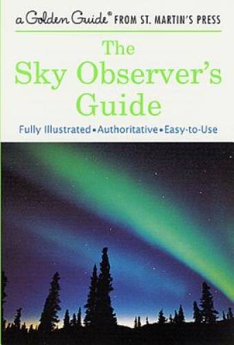 The Sky Observer’s Guide: A Fully Illustrated, Authoritative and Eas – VERY GOOD