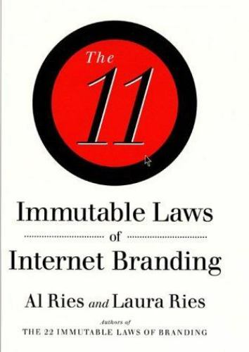 The 11 Immutable Laws of Internet Branding by Ries, Al; Ries, Laura